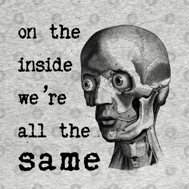 On the inside we are all the same by RAdesigns